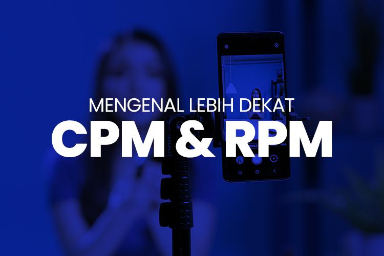 Mengenal CPM dan RPM: Penghasilan Para Content Creator dan Influencer